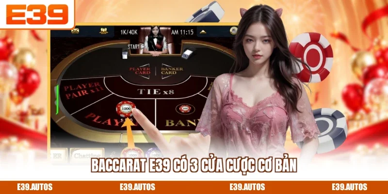 Baccarat E39 có 3 cửa cược cơ bản