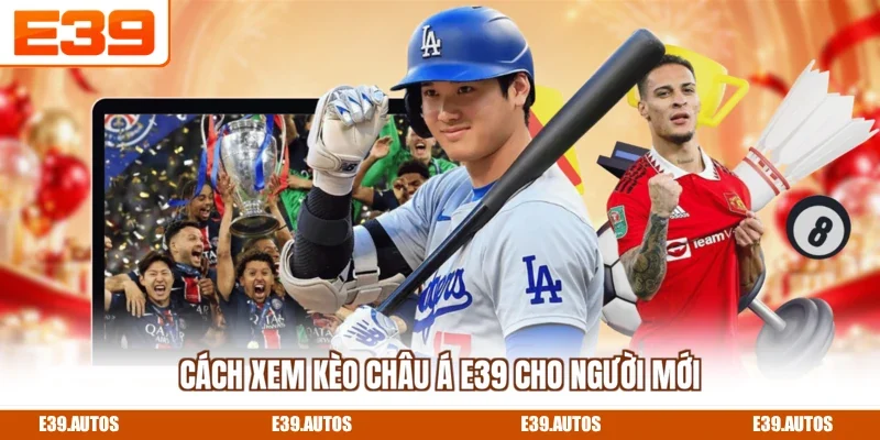 Cách xem kèo Châu Á E39 cho người mới
