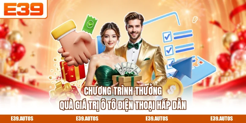 Chương trình thưởng quà giá trị ô tô điện thoại hấp dẫn