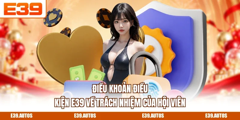 Điều khoản điều kiện E39 về trách nhiệm của hội viên