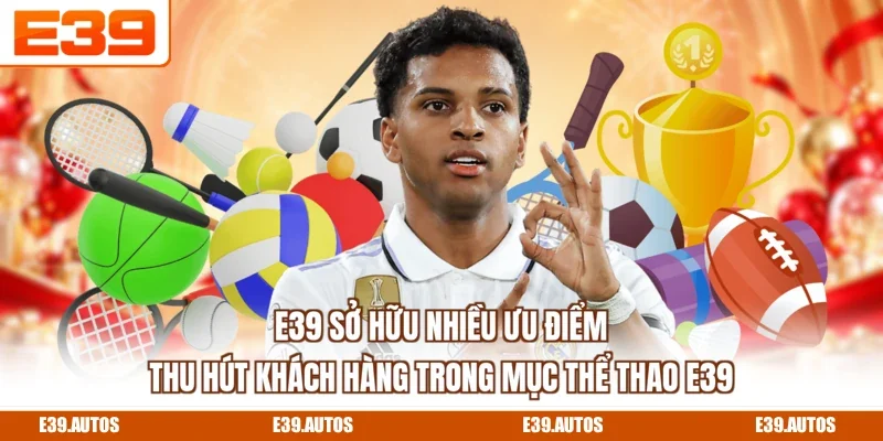 E39 sở hữu nhiều ưu điểm thu hút khách hàng trong mục thể thao E39