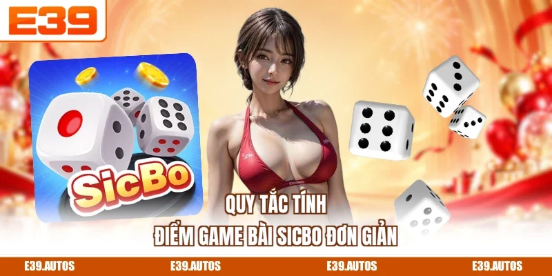 Quy tắc tính điểm game bài Sicbo đơn giản