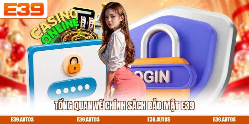 Tổng quan về chính sách bảo mật E39