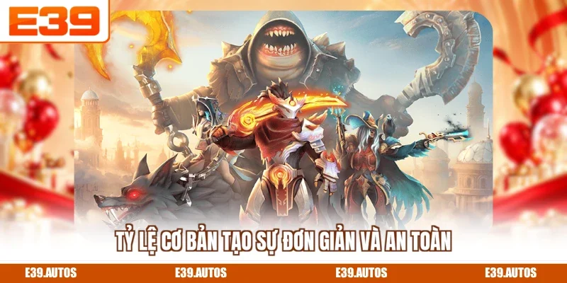 Tỷ lệ cơ bản tạo sự đơn giản và an toàn